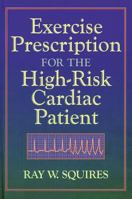 Exercise Prescription for the High-Risk Cardiac Patient 0873229800 Book Cover