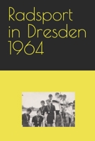 Radsport in Dresden 1964 B0BW3HG22D Book Cover