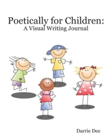 Poetically for Children: A Visual Writing Journal 1089574649 Book Cover