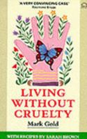 Living without Cruelty 1854250000 Book Cover