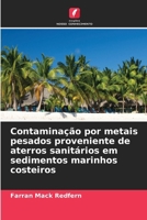 Contaminação por metais pesados proveniente de aterros sanitários em sedimentos marinhos costeiros (Portuguese Edition) 6630007727 Book Cover