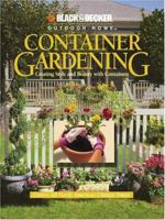 Container Gardening: Creating Style and Beauty with Containers (Black & Decker Outdoor Home) 0865734380 Book Cover