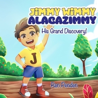 Jimmy Wimmy Alacazimmy: His Grand Discovery! B0CPDC2KPC Book Cover