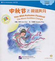 The Mid-Autumn Festival - The Moon Goddess Chang'e (Incl. 1cd) (The Moon Goddess Chang'eThe Chinese Library Series) 7561936087 Book Cover