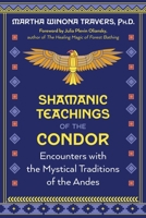 Shamanic Teachings of the Condor: Encounters with the Mystical Traditions of the Andes 1591435064 Book Cover