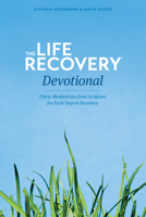 The Life Recovery Devotional: Thirty Meditations from Scripture for Each Step in Recovery 1414330049 Book Cover