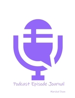Podcast Episode Planner: Plan Create Review Improve Inspire 1672210917 Book Cover