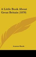 A Little Book About Great Britain 1164536281 Book Cover