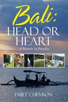 Bali: Head or Heart: a Memoir in Paradise 1982290676 Book Cover