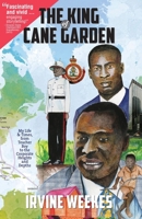 The King of Cane Garden: My Life & Times, from Teacher Boy to the Corporate Heights and Depths 0578597454 Book Cover