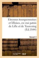 Etrennes tourquennoises et lilloises, en vrai patois de Lille et de Tourcoing 2329011539 Book Cover