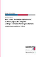 Eine Studie zur Arbeitszufriedenheit in Abhängigkeit des subjektiv wahrgenommenen Führungsverhaltens: Am Beispiel des Dublin City Council 3738629939 Book Cover