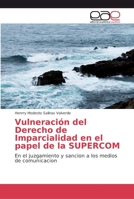 Vulneración del Derecho de Imparcialidad en el papel de la SUPERCOM 6202139781 Book Cover