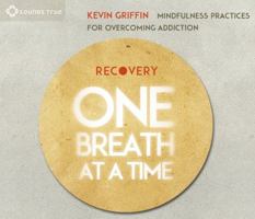Recovery One Breath at a Time: Mindfulness Practices for Overcoming Addiction 1622034465 Book Cover