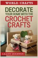 Decorate your home with the CROCHET CRAFTS 1729101828 Book Cover