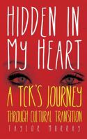 Hidden in My Heart: A TCK's Journey Through Cultural Transition 0985219254 Book Cover
