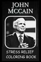 Stress Relief Coloring Book: Colouring John McCain B0939Z4HJ1 Book Cover