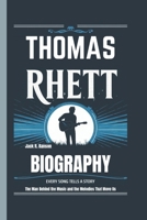 THOMAS RHETT BIOGRAPHY: Every Song Tells a Story – The Man Behind the Music and the Melodies That Move Us B0DYD86SH4 Book Cover