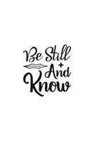 Be Still And Know: Religious Church Notes, Write And Record Scripture Sermon Notes, Prayer Requests, Great For Applying Sermon Message 1694921360 Book Cover