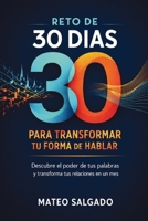 Reto de 30 dias para transformar tu forma de hablar: Descubre el Poder de Tus Palabras y Transforma Tus Relaciones en un Mes (Spanish Edition) B0GWL5Z5W3 Book Cover