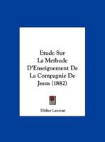 Etude Sur La Methode D'Enseignement De La Compagnie De Jesus 1149607270 Book Cover