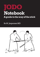 Jodo Notebook: A guide to the way of the stick 8771459170 Book Cover