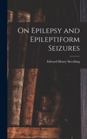 On Epilepsy and Epileptiform Seizures 1016054882 Book Cover