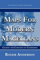 Maps for Modern Magellans: Charts for Captains of Commerce 0979478901 Book Cover