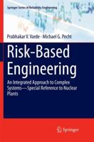 Risk-Based Engineering: An Integrated Approach to Complex SystemsSpecial Reference to Nuclear Plants 9811343276 Book Cover