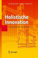 Holistische Innovation: Konzept, Methodik Und Beispiele 3540764291 Book Cover