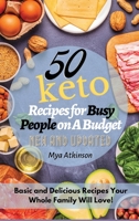 50 Keto Recipes for Busy People on a Budget: Basic and Delicious Recipes Your Whole Family Will Love! 1802328947 Book Cover