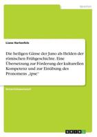 Die heiligen Gänse der Juno als Helden der römischen Frühgeschichte. Eine Übersetzung zur Förderung der kulturellen Kompetenz und zur Einübung des Pronomens "ipse 3668512345 Book Cover