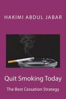 Quit Smoking Today: The Best Cessation Strategy 1723311685 Book Cover