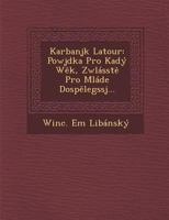 Karbanjk LaTour: Powjdka Pro Ka[dy W K, Zwlasst Pro Mlade[ Dosp Legssj... 1286875609 Book Cover