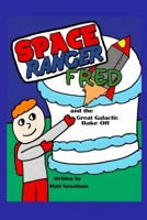 Space Ranger Fred and the Great Galactic Bake Off 1919287000 Book Cover
