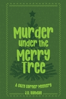 Murder Under the Merry Tree: A Cozy Corner Mystery, Book #1 (The Cozy Corner Mystery Series) B0GNZPF91F Book Cover