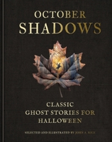 October Shadows: Classic Ghost Stories for Halloween (Deluxe Illustrated Horror Anthology) 0789215195 Book Cover