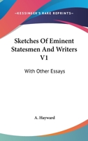 Sketches Of Eminent Statesmen And Writers V1: With Other Essays 1163120510 Book Cover