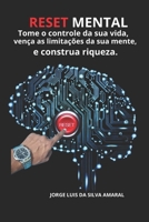 Reset mental, Tome o controle da sua vida, Vença as limitações da sua mente e construa riqueza (Portuguese Edition) B0CW66P46L Book Cover