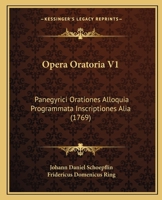 Opera Oratoria V1: Panegyrici Orationes Alloquia Programmata Inscriptiones Alia (1769) 110488755X Book Cover