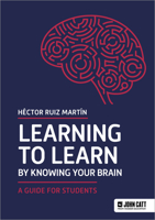 Learning to Learn by Knowing Your Brain: A Guide for Students 1036005046 Book Cover