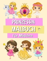 Prinzessin Malbuch Für Mädchen: Prinzessin Malbuch für Mädchen Kinder und Kleinkinder ab 4-8 Jahren B08ZD8T7M6 Book Cover