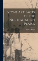 Stone artifacts of the Northwestern Plains B0007EUIIS Book Cover