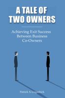 A Tale of Two Owners: Achieving Exit Success Between Business Co-Owners 1610058089 Book Cover