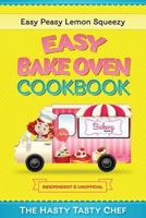 Easy Bake Oven Cookbook: Easy Peasy Lemon Squeezy Recipes 1790789621 Book Cover