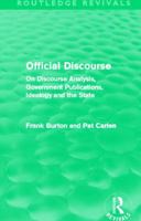 Official Discourse: Discourse Analysis, Government Publications, Ideology and the State (Internat. Lib. of Soc.) 0415814308 Book Cover
