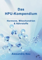 Das HPU-Kompendium: Hormone, Mitochondrien und Nährstoffe 3961742898 Book Cover
