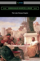 The Later Roman Empire 142097887X Book Cover