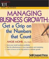 Managing Business Growth: Get a Grip on the Numbers That Count (Numbers 101 for Small Business) 1551805812 Book Cover