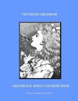 Victorian Childhood Grayscale Adult Coloring Book 1533277990 Book Cover
